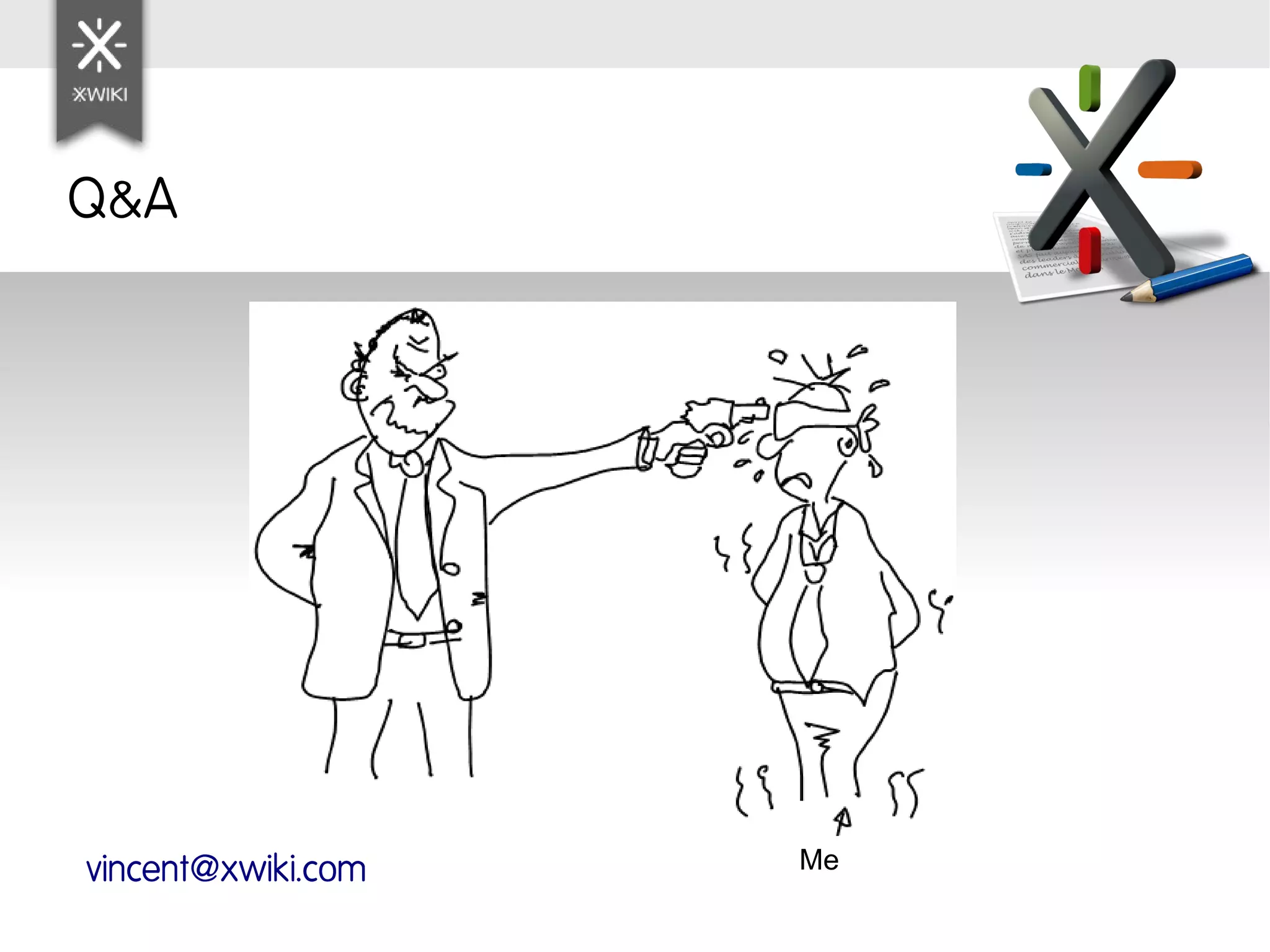 Q&A




vincent@xwiki.com   Me
 