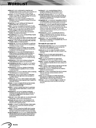 endlessadi/'endlevcontinuingfora longtimeand
seemingto haveno endon endlessroundofpoftiesond
visitsa I'vehad enoughof theirendlessarguing.
extinctlonn Ak'str0kJn/a situationin whicha plant,an
animal,a wayof life,etc.stopsexistingThemountoin
gorilla is on the vergeof extinction.
feaslbleadj /'fi:zabllthat is possibleand likely to be
achievedlt's iustnotfeasibleto monogethe business
on o pott-time basis.
feel-goodadi /'fi:l gud/ makingyou feel happyand
pleasedabout life o feel-goodmovie
finalisev /'famalarzlto completethe last part of a plan,
trip, proiect,etc.to finaliseyourplanslarrangements
flatly adv/'fletlil in a waythat is verydefinite andwill
not be changedto flatly denylrejectlopposesth
hackneyedadi/'heknid./usedtoo oftenandtherefore
boring o hackneyedphroselsubiect
heart-rcndlngadj /'ho:t rendrt/ causingfeelingsof great
sadnessd heart-rendingstory
hotlyadv/'h otli/ donein an angryor excitedwayor with
a lot of strongfeeling Thercsultswerehotly disputed.
lll-hted adj /,rl'fetud/notluckyandendingsadty,especially
in deathor hllure on ill-fotedexpedition
lmmaterialadi/,rme'trarial/not importantin a particular
situation Thecostis immotetiol.a lt is immoterialto
me whetherhe staysor goes.
incongruousadj/rn'ko4gruaVstrange,andnot suitable
in a particularsituationSuchtraditionalmethodsseem
incongruousin our technicaldge,
Intrlgulngadj/rn'trirgrg/veryinterestingbecauseof
beingunusualor not havingan obviousanswerdn
intriguing possibility) Hefound her intriguing.
malftrnctlonlngadi/,mel'f,r4kJnrj/(ofa machine,etc.)
failing to work coilectly lf yourPCis malfunctioning,
contoctthe lTdeportment.
mlsdirectedadi/,mrsda'rektrd/aimingto achieyethe
wrongobiectivesHiseffortswercmisdirected.
(as)misenble as sln idiom laz ,marabl az 'srn/usedto
emphaslsethat sb is veryunhappyHeneversmiles,
he's miserableas sin.
nondescrlptadi/'nondrskrrpVhavingno interesting
or unusualfeaturesor qualitlesHeworea shobby
nondescriptjocket.
nonsensicaladi/non'sensrkVridiculous;with no meaning
TheJabberutockyis a nonsensicolpoem.
opportuneadi /'Dpatju:n/(of an actionor event)done
or happeningat the righttimeto be successfulon
oppoftuneremotk
overblownadi /,er:va'blaun/that is madeto seemlarger,
moreimpressiveor moreimportantthanit reallyis an
overblownsituation
relteratev /ri'naren/to repeatsth that you havealready
said,especiallyto emphasiseit to reiterateon
orgumentla demondIon offer
resfdentn |}eztdant/a personwho lives in a particular
placeor who hastheirhometheteo residentofthe
UnitedStates
sentimentaladi/,sentr'mentVhavingor produclng
emotionssuchas pity,romanticloveor sadness,in
a waythat is exaggeratedor not sincered slushy,
sentimentallovestory
solemnadi/'solam/done,said,etc,in a veryseriousand
sincerewaya solemnoothI undertokinglvow
spectacularadi/spek'takjela(r/veryimpressivein an
excftingor dramaticwaya spectoculorfight scene)
Rooneyscoreda spedaculorgool.
stockpllev /'stokparyto collectand keepa largesupply
of slh Thereareconcernsthe militontshavebeen
stockpilingorms.
tallbackn /'terlbck/ a long line of trafflc that is moving
slowlyor not movingat a[1,becausesth is blocking
the rcadA toilbockon the M40 is causinglong delays.
thougltt-pmwklngadi/'Ocr pra,veofu/makingpeoplethink
seriouslyabouta particularsubiectotissueI watcheda
thoughtprovokingdocumentoryobouttheMiddle East
peoceprocess,
touchlngadl/'trrtjr0/causingfeelingsof pityor
sympathy;makingyoufeelemotional/t waso
touchingstorythat movedmanyof us to teors.
(as)tougfi asold bootsidiom/az ,t,rf ezeuld 'bu:tV
verystrongandableto deaIsuccessfullywith difficult
conditionsor situationsJohn'sostoughasold boots-
he'llsoonbe backtonormol.
unimaginableadi/,,rnr'madSnebVimpossibleto think of
or to believeexistsunimaginableweolth) Thislevelof
successwouldhovebeenunimaginablejust lostyeor.
vulnenbleadi/'vnlnerebVweakandeasilyhurt physicatly
or emotionally5helookedveryvulnerablestanding
thereon her own. tl ln cosesof foodpoisoning,young
childrenore especiollyvulneroble.a Thesudden
rcsignotionof thefinoncialditectorput the companyin
o veryvulnerobleposition.
windsth up phrv i,warnd'npito bringsth suchasa
speechor meetingto an end Thespeoketwasiust
windhg up whenthe door wasflung open.) lf weall
ogree,let's wind up the discussion.
wnp up phrv /,rap ',rp/to completesth suchasan
agreementor a meetingin an acceptablewayThotiust
aboutwrapsit up for today.
Getreadyforyourexam10
bearthe bruntof sth idiom /beo6e 'br,rnt/to receivethe
mainforceof sth unpleasantSchoolswill bearthe
brunt of cutsin governmentspending.
chaoticadi/ker'otrk/in a stateof completeconfusion
and lackof order Thetrofficin the cityis chaoticin the
rushhour.
dispersev /dr'spa:Vto moveapart andgo awayin
differentdirections;to makesb/sthdo this lhe fog
beganto disperse.
engulfv /rn'g^lf/to surroundor to coversb/sth
completelyThevehiclewasengulfedin flomes.
llfespann /'larfsp@r/the lengthof time that sth is likely
to live, continueor function Wormshavea lifespanof
o fewmonths.
nebulan /'nebjale/a massof dustor gasthat canbe seen
in the nightsky,oftenappearingverybright
outermostadi /'autameust/furthest from the insideor
cente the outermostplonet
residualadi /rr'zrdjual/remainingat the endof a process
Thereore stilla few residualproblemswith the
computerprogrom.
scorchv /skriji to becomeor to makesth become
ext.emelydry or slightlyburnt,especiallyfromthe
heatof the sun o scorched,lifelesslondscope
swell(up)v /,swel'rp/ to becomebiggeror rounderHer
orm wosbeginningto swellup wherethe beehgd
stung het.
Wordlist
 