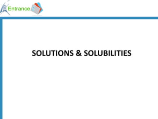 SOLUTIONS & SOLUBILITIES 