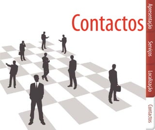 Apresentação   Serviços   Localização   Contactos
 Contactos
 