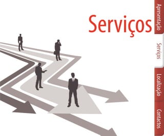Apresentação   Serviços   Localização   Contactos
 Serviços
 
