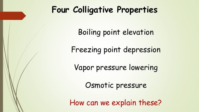 colligative properties Colligative properties, vapor pressure, boiling point elevation, freezing point depression, high school chemistry. colligative properties Colligative properties, vapor pressure, boiling point elevation, freezing point depression, high school chemistry.