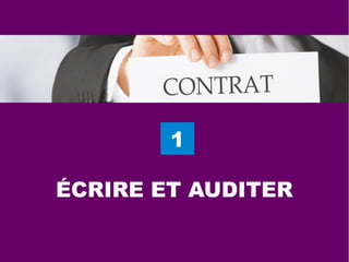 ÉCRIRE ET AUDITER
1
 