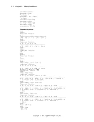 7-12 Chapter 7: Steady-State Errors

sGe=minreal(sGe)
Kv=dcgain(sGe)
's^2Ge(s)='
s2Ge=tf([1 0],1)*sGe;
's^2Ge(s)'
s2Ge=minreal(s2Ge)
Ka=dcgain(s2Ge)
essstep=100/(1+Kp)
essramp=100/Kv
essparabola=200/Ka

Computer response:
ans =
G1(s)=
Transfer function:
s + 9
------------------------------s^4 + 32 s^3 + 324 s^2 + 1008 s
ans =
G2(s)=
Transfer function:
6 s^2 + 156 s + 918
-----------------------------s^3 + 112 s^2 + 3376 s + 26112
ans =
H1(s)=
Transfer function:
13
ans =
H2(s)=
Transfer function:
1
----s + 7
ans =
G3(s)=G2(s)/(1+G2(s)H1(s)
Transfer function:
6 s^2 + 156 s + 918
-----------------------------s^3 + 190 s^2 + 5404 s + 38046

Solutions to Problems 7-13
ans =
G4(s)=G1(s)G3(s)
Transfer function:
6 s^3 + 210 s^2 + 2322 s + 8262
-----------------------------------------------------s^7 + 222 s^6 + 11808 s^5 + 273542 s^4 + 3.16e006 s^3
+ 1.777e007 s^2 + 3.835e007 s
ans =
Ge(s)=G4(s)/(1+G4(s)H2(s))
Transfer function:
6 s^4 + 252 s^3 + 3792 s^2 + 24516 s + 57834
------------------------------------------------------s^8 + 229 s^7 + 13362 s^6 + 356198 s^5 + 5.075e006 s^4
+ 3.989e007 s^3 + 1.628e008 s^2 + 2.685e008 s
+ 8262
ans =
T(s)=Ge(s)/(1+Ge(s))
Transfer function:
6 s^4 + 252 s^3 + 3792 s^2 + 24516 s + 57834
------------------------------------------------------s^8 + 229 s^7 + 13362 s^6 + 356198 s^5 + 5.075e006 s^4
+ 3.989e007 s^3 + 1.628e008 s^2 + 2.685e008 s
+ 66096
ans =
Poles of T(s)
ans =
-157.1538
-21.6791

Copyright © 2011 by John Wiley & Sons, Inc.

 