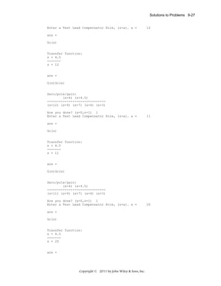 Solutions to Problems 9-27

Enter a Test Lead Compensator Pole, (s+a). a =

12

ans =
Gc(s)

Transfer function:
s + 4.5
------s + 12

ans =
G(s)Gc(s)

Zero/pole/gain:
(s+6) (s+4.5)
-----------------------------(s+12) (s+9) (s+7) (s+4) (s+3)
Are you done? (y=0,n=1) 1
Enter a Test Lead Compensator Pole, (s+a). a =

11

ans =
Gc(s)

Transfer function:
s + 4.5
------s + 11

ans =
G(s)Gc(s)

Zero/pole/gain:
(s+6) (s+4.5)
-----------------------------(s+11) (s+9) (s+7) (s+4) (s+3)
Are you done? (y=0,n=1) 1
Enter a Test Lead Compensator Pole, (s+a). a =
ans =
Gc(s)

Transfer function:
s + 4.5
------s + 20

ans =

Copyright © 2011 by John Wiley & Sons, Inc.

20

 