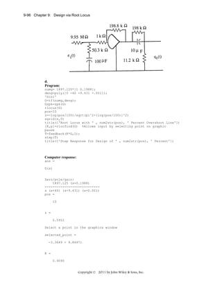 9-96 Chapter 9: Design via Root Locus

d.
Program:
numg= 1897.125*[1 0.1988];
deng=poly([0 -40 -9.431 -.001]);
'G(s)'
G=tf(numg,deng);
Gzpk=zpk(G)
rlocus(G)
pos=10
z=-log(pos/100)/sqrt(pi^2+[log(pos/100)]^2)
sgrid(z,0)
title(['Root Locus with ' , num2str(pos), ' Percent Overshoot Line'])
[K,p]=rlocfind(G) %Allows input by selecting point on graphic
pause
T=feedback(K*G,1);
step(T)
title(['Step Response for Design of ' , num2str(pos), ' Percent'])

Computer response:
ans =
G(s)

Zero/pole/gain:
1897.125 (s+0.1988)
---------------------------s (s+40) (s+9.431) (s+0.001)
pos =
10

z =
0.5912
Select a point in the graphics window
selected_point =
-3.3649 + 4.8447i

K =
0.9090

Copyright © 2011 by John Wiley & Sons, Inc.

 