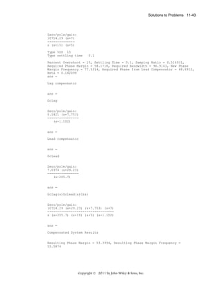 Solutions to Problems 11-43

Zero/pole/gain:
10714.29 (s+7)
-------------s (s+15) (s+5)
Type %OS 15
Type settling time

0.1

Percent Overshoot = 15, Settling Time = 0.1, Damping Ratio = 0.516931,
Required Phase Margin = 58.1718, Required Bandwidth = 96.9143, New Phase
Margin Frequency = 77.5314, Required Phase from Lead Compensator = 48.6912,
Beta = 0.142098
ans =
Lag compensator
ans =
Gclag
Zero/pole/gain:
0.1421 (s+7.753)
---------------(s+1.102)
ans =
Lead compensator
ans =
Gclead
Zero/pole/gain:
7.0374 (s+29.23)
---------------(s+205.7)
ans =
Gclag(s)Gclead(s)G(s)
Zero/pole/gain:
10714.29 (s+29.23) (s+7.753) (s+7)
---------------------------------s (s+205.7) (s+15) (s+5) (s+1.102)
ans =
Compensated System Results
Resulting Phase Margin = 53.3994, Resulting Phase Margin Frequency =
55.5874

Copyright © 2011 by John Wiley & Sons, Inc.

 