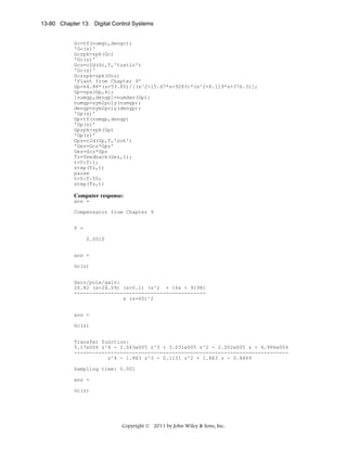 13-80 Chapter 13: Digital Control Systems

Gc=tf(numgc,dengc);
'Gc(s)'
Gczpk=zpk(Gc)
'Gc(z)'
Gcz=c2d(Gc,T,'tustin')
'Gc(z)'
Gczzpk=zpk(Gcz)
'Plant from Chapter 9'
Gp=64.88*(s+53.85)/[(s^2+15.47*s+9283)*(s^2+8.119*s+376.3)];
Gp=vpa(Gp,4);
[numgp,dengp]=numden(Gp);
numgp=sym2poly(numgp);
dengp=sym2poly(dengp);
'Gp(s)'
Gp=tf(numgp,dengp)
'Gp(s)'
Gpzpk=zpk(Gp)
'Gp(z)'
Gpz=c2d(Gp,T,'zoh')
'Gez=Gcz*Gpz'
Gez=Gcz*Gpz
Tz=feedback(Gez,1);
t=0:T:1;
step(Tz,t)
pause
t=0:T:50;
step(Tz,t)

Computer response:
ans =
Compensator from Chapter 9
T =
0.0010
ans =
Gc(s)
Zero/pole/gain:
26.82 (s+24.09) (s+0.1) (s^2 + 16s + 9198)
------------------------------------------s (s+60)^2
ans =
Gc(z)
Transfer function:
5.17e004 z^4 - 2.043e005 z^3 + 3.031e005 z^2 - 2.002e005 z + 4.966e004
---------------------------------------------------------------------z^4 - 1.883 z^3 - 0.1131 z^2 + 1.883 z - 0.8869
Sampling time: 0.001
ans =
Gc(z)

Copyright © 2011 by John Wiley & Sons, Inc.

 