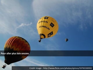 Pour aller plus loin encore




                              Crédit Image : http://www.flickr.com/photos/ajimns/3376318202/
 