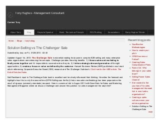 Tony Hughes - Management Consultant
Contact Tony

About Tony

Blog

Keynote Speaker

Book: The Joshua Principle

RSVPselling

Associations

Home → Blogs → tony's blog

Solution Selling vs The Challenger Sale
Submitted by tony on Fri, 01/25/2013 - 02:40
Updated August 1st, 2013: The Challenger Sale is essential reading for anyone in complex B2B selling and many enterprise
sales organizations are embracing the concepts. Challenger provides three big benefits: 1) It forces sales and marketing to
finally come together and it's impossible to succeed unless they do, 2) It drives strategic demand generation of the right
opportunities, 3) creates a focus on value as defined by the customer. Harvard Business Review (HBR) published a must read
article referencing Corporate Executive Board (CEB) research and The Challenger Sale book. Click here for the HBR article: The
End of Solution Sales.
Neil Rackham's input to The Challenger Sale book is excellent and he clearly influenced their thinking. He writes the foreword and
highlights how this is only the second time (SPIN Selling was the first) that a new sales methodology has been proposed as the
result of rigorous (university standards) research. Here is a weninar I did in August 2013 with Dave Stein for Sales and Marketing
Management Magazine where we discuss Challenger and answer the question: Is sales management the weak link?

Barry Hughes Tribute

Recent blog posts
Qualification
Methodologies
How to create your
pitch
CRM Success or
Failure?
Creating Sales
Compensation Plans
Rule of 24. Who
belongs in your sales
team?
Selling Power Sales
Channel
Ever wanted to fire
your boss? Is sales
management the weak
link in most sales
organisations?
Creating a sales
culture across your
entire organisation
Solution Selling vs The
Challenger Sale
more

 