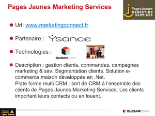 Pages Jaunes Marketing Services

l  Url: www.marketingconnect.fr

l  Partenaire :

l  Technologies :

l  Description :...
