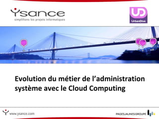Evolution du métier de l’administration système avec le Cloud Computing 