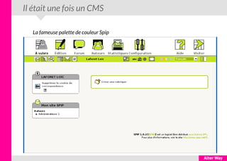 Il était une fois un CMS
La fameuse palette de couleur Spip
 