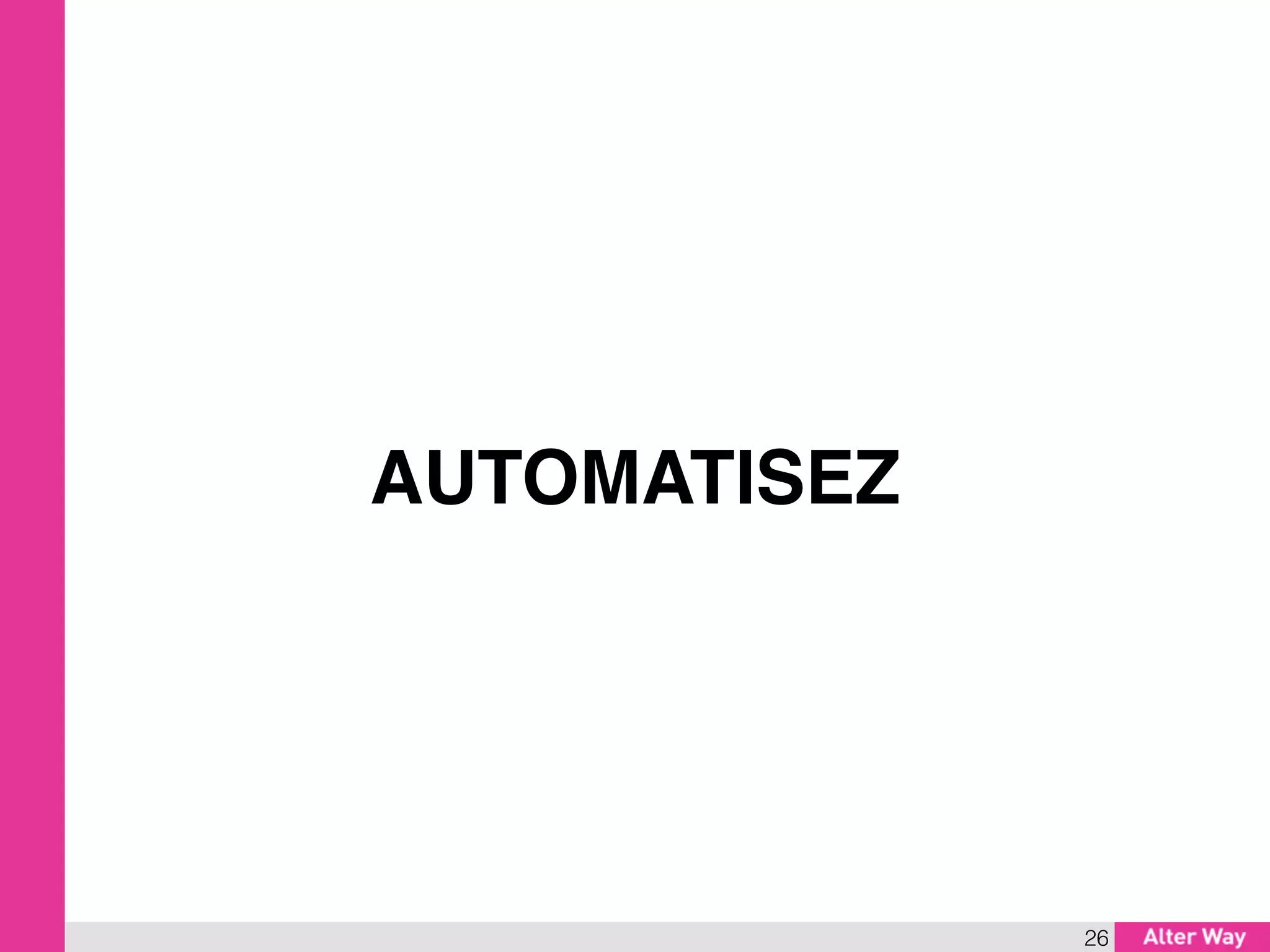 26
AUTOMATISEZ
 