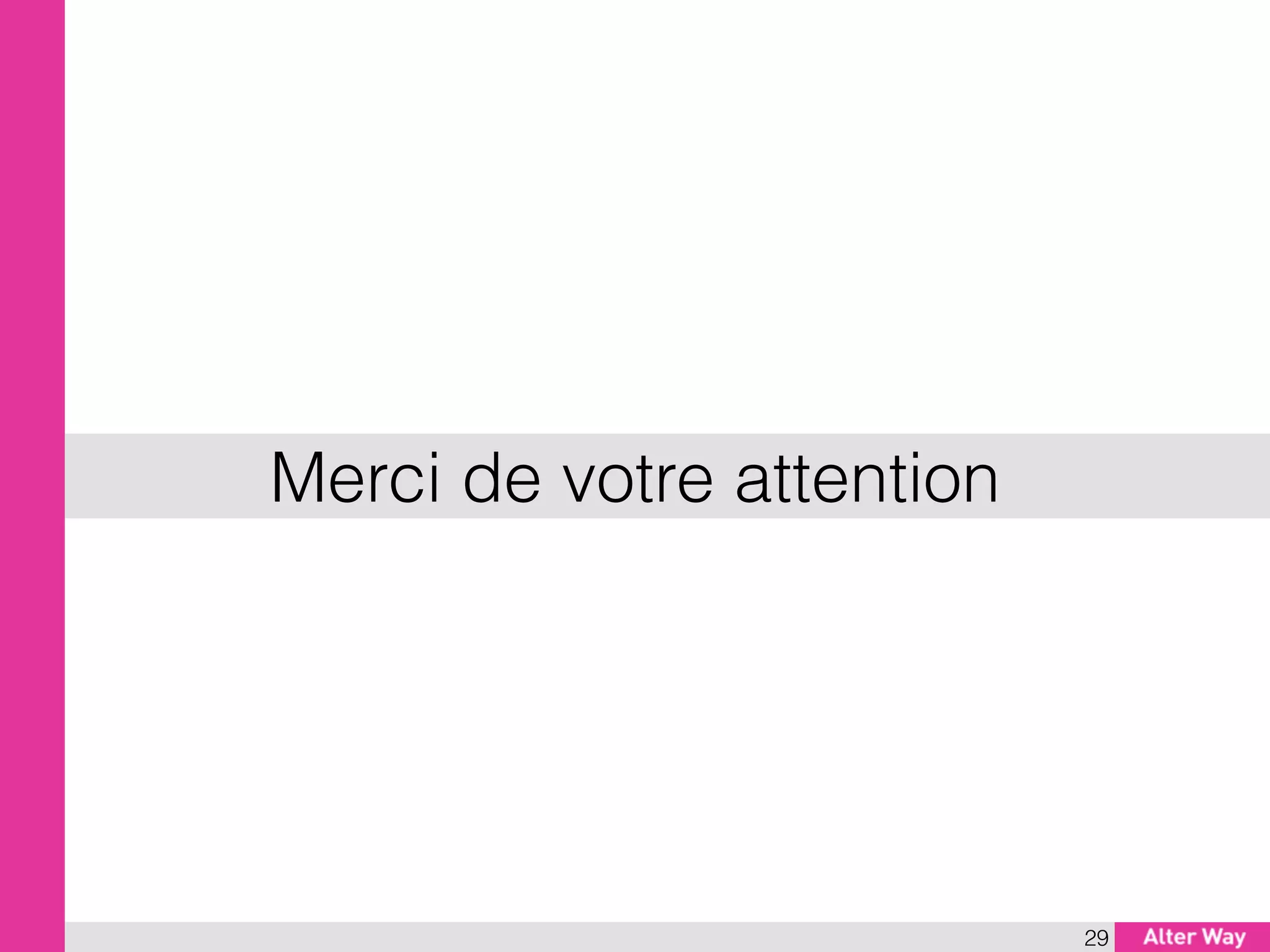 Merci de votre attention
29
 