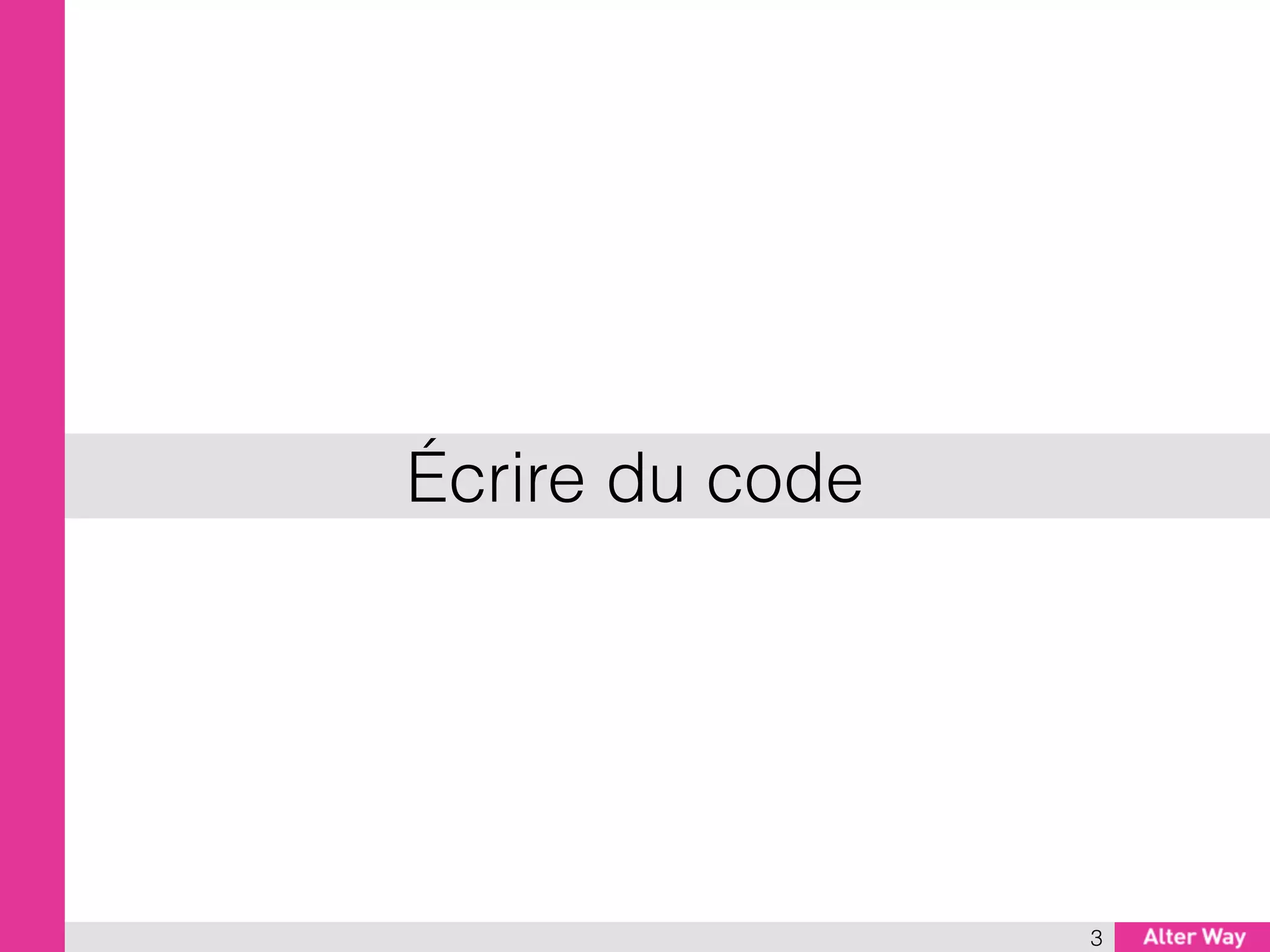 Écrire du code
3
 