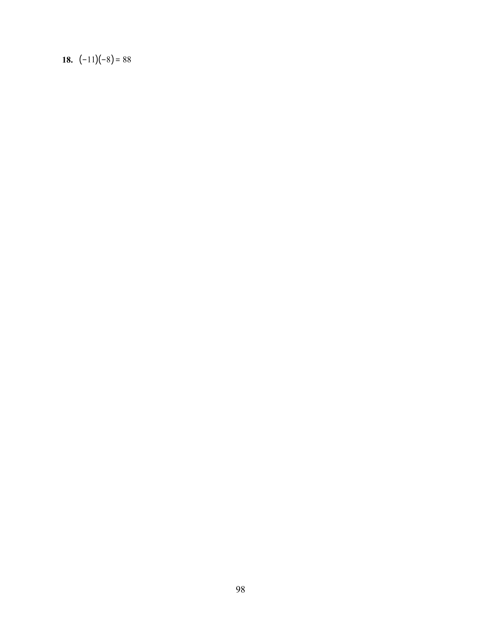 98
18. (−11)(−8)= 88
 