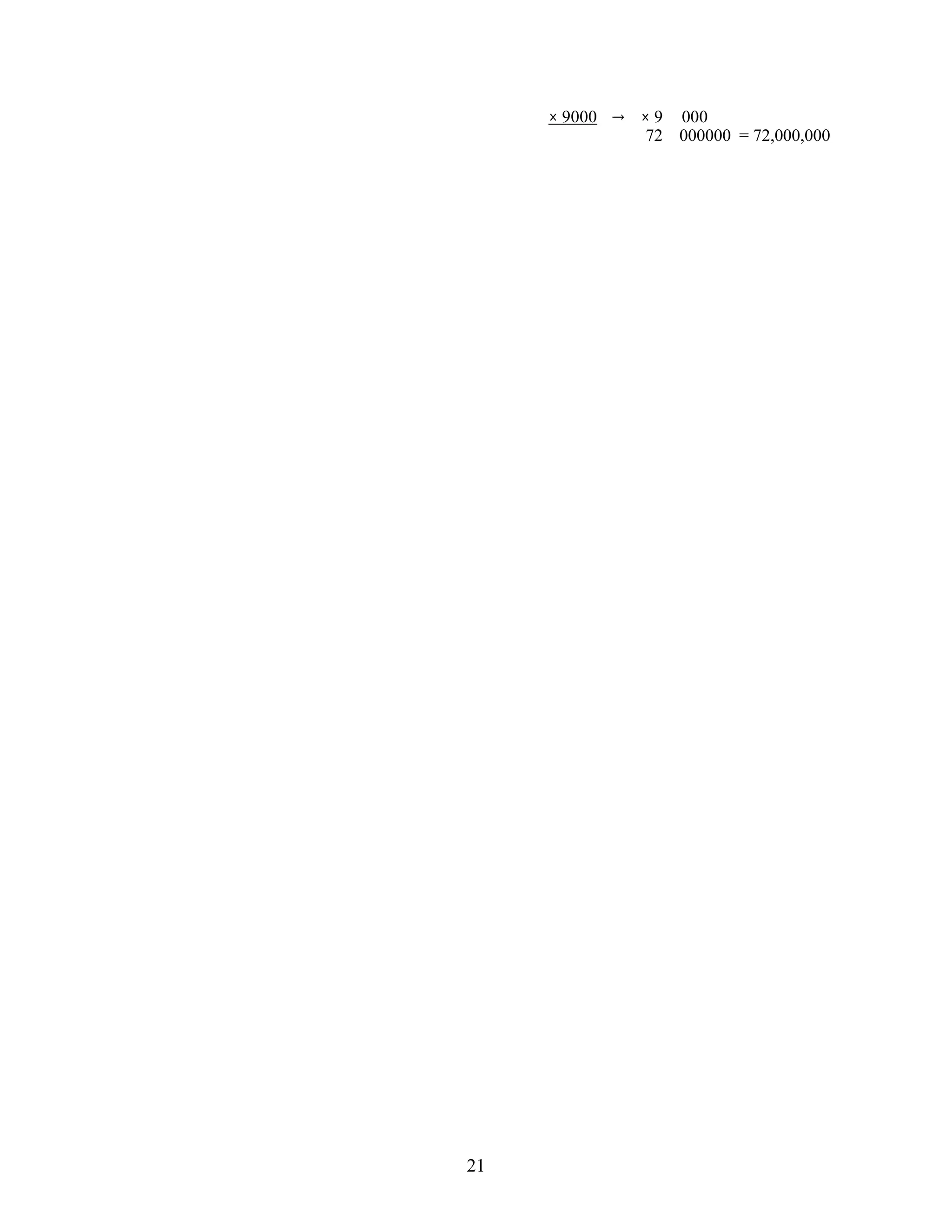 21
× 9000 → × 9 000
72 000000 = 72,000,000
 