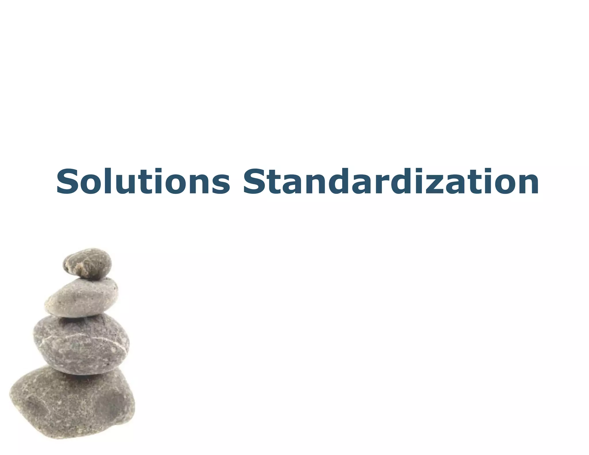 Solutions Standardization
 