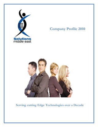 Company Profile 2010




Serving cutting Edge Technologies over a Decade
 
