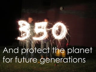 And protect the planet for future generations 