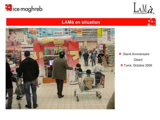 Stand Anniversaire  Géant  Tunis, Octobre 2009 LAMà en situation 