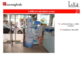 La Roche Posay – LAMà  Fontaine Casablanca, Mai 2009 LAMà en situation  (suite) 