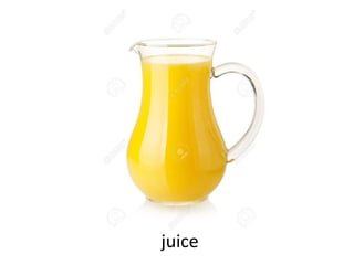 juice
 