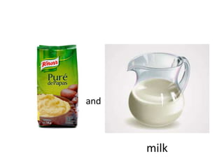 and
milk
 
