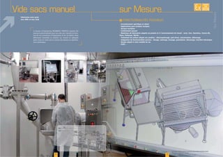 Fabrication acier peint
inox 304L et inox 316L
Vide sacs manuel
16
I
Encombrement spécifique et réduit
Applications pour produits toxiques
Secteur nucléaire
Confinement poussé
Matériaux de fabrication adaptés au produit et à l’environnement de travail : acier, inox, Hastelloy, Uranus B6,
Viton, Perbunan, Nitrile…
Traitement de surface adapté aux poudres : électropolissage, poli miroir, vulcanisation, téflonnage
Intégration de fonctionnalités process : dosage, tamisage, broyage, granulation, dévoutage, transfert mécanique
Design adapté à votre modèle de sac
ATEX...
SurMesure
sur Mesure
17
www.palamaticprocess.fr/machines-industrielles/solutions-sacs/
vide-sacs-manuel/sur-mesure
Vidéos & plans téléchargeables en ligne
EXISTE
SUR
MESURE
 