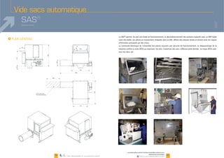Vide sacs automatique
SAS®
32 33
I
SAS®
www.palamaticprocess.fr/machines-industrielles/solutions-sacs
/dessacheuse-automatique
Vidéos & plans téléchargeables en ligne
Système breveté
Plans téléchargeables sur www.palamaticprocess.fr
 
