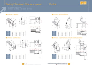 EXISTE
SUR
MESURE
10 11www.palamaticprocess.fr/machines-industrielles/solutions-sacs/vide-sacs-manuels
Vidéos & plans téléchargeables en ligne
Sacktip®
Enclosed
Sacktip®
Enclosed : Vide sacs manuel
4 modèles standards :
SE 800 - SE 1000 - SE 1200 - SE 1400
I I
I I
Modèles A B C D
Modèles A B C DModèles A B C D
Modèles A B C D
Plans téléchargeables sur www.palamaticprocess.fr
 
