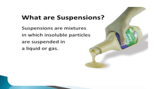 Solutions, suspensions, and colloids | PPTX