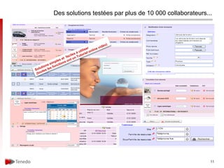 Des solutions testées par plus de 10 000 collaborateurs...




                                                         11
 