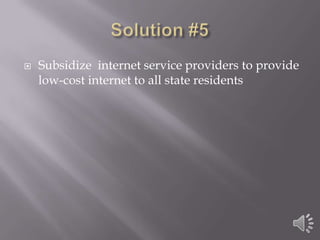 Solution #5Subsidize  internet service providers to provide low-cost internet to all state residents