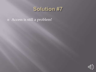 Solution #7Access is still a problem!