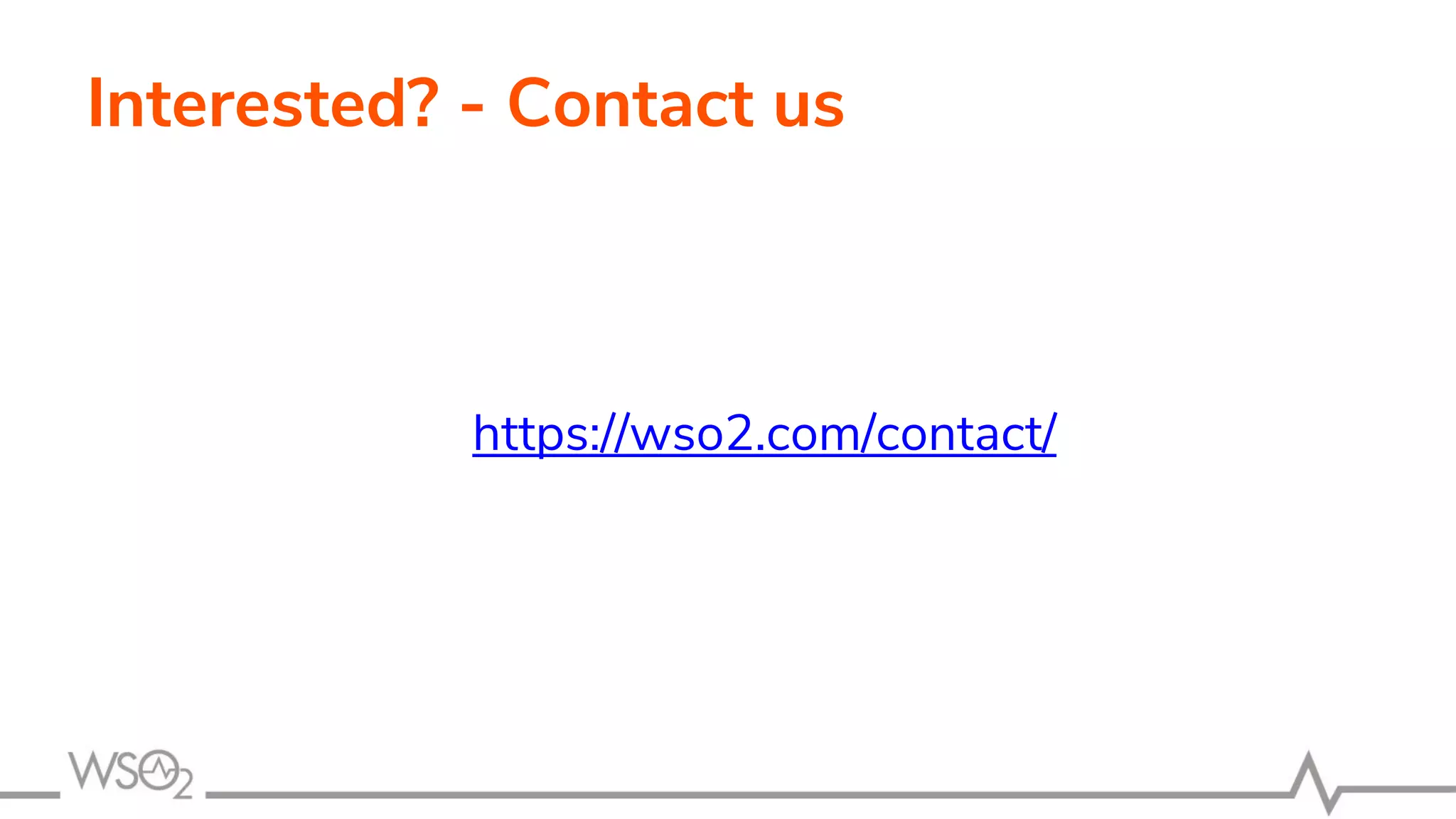 Interested? - Contact us
https://wso2.com/contact/
 