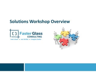 Solutions Workshop Overview
 