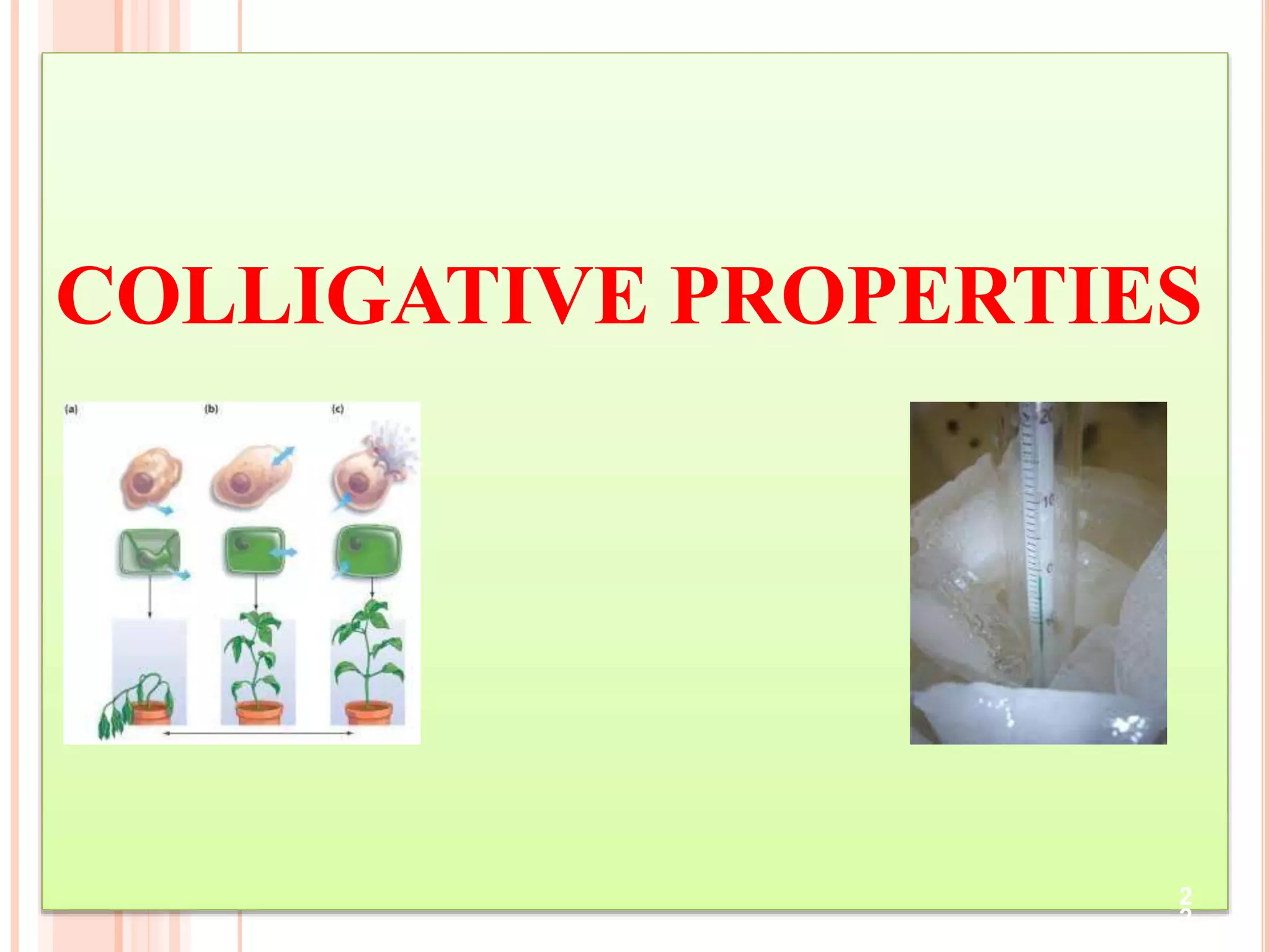 COLLIGATIVE PROPERTIES
2
2
 