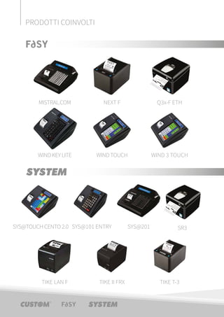 TIKE LAN F TIKE II FRX TIKE T-3
SYS@TOUCHCENTO 2.0 SYS@201SYS@101 ENTRY SR3
WIND TOUCHWINDKEY LITE
MISTRAL.COM NEXT F
WIND 3 TOUCH
Q3x-F ETH
PRODOTTI COINVOLTI
 