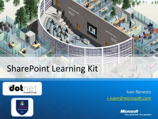 Ivan Renesto
i-ivanr@microsoft.com
SharePoint Learning Kit
 