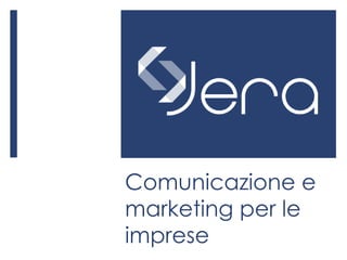 Comunicazione e 
marketing per le 
imprese 
 