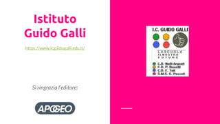 Istituto
Guido Galli
https://www.icguidogalli.edu.it/
Si ringrazia l’editore:
 