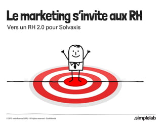 © 2013 netinfluence SARL - All rights reserved - Confidential
Lemarketings’inviteauxRH
Vers un RH 2.0 pour Solvaxis
 