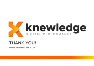 THANK YOU!
WWW.KNEWLEDGE.COM
 