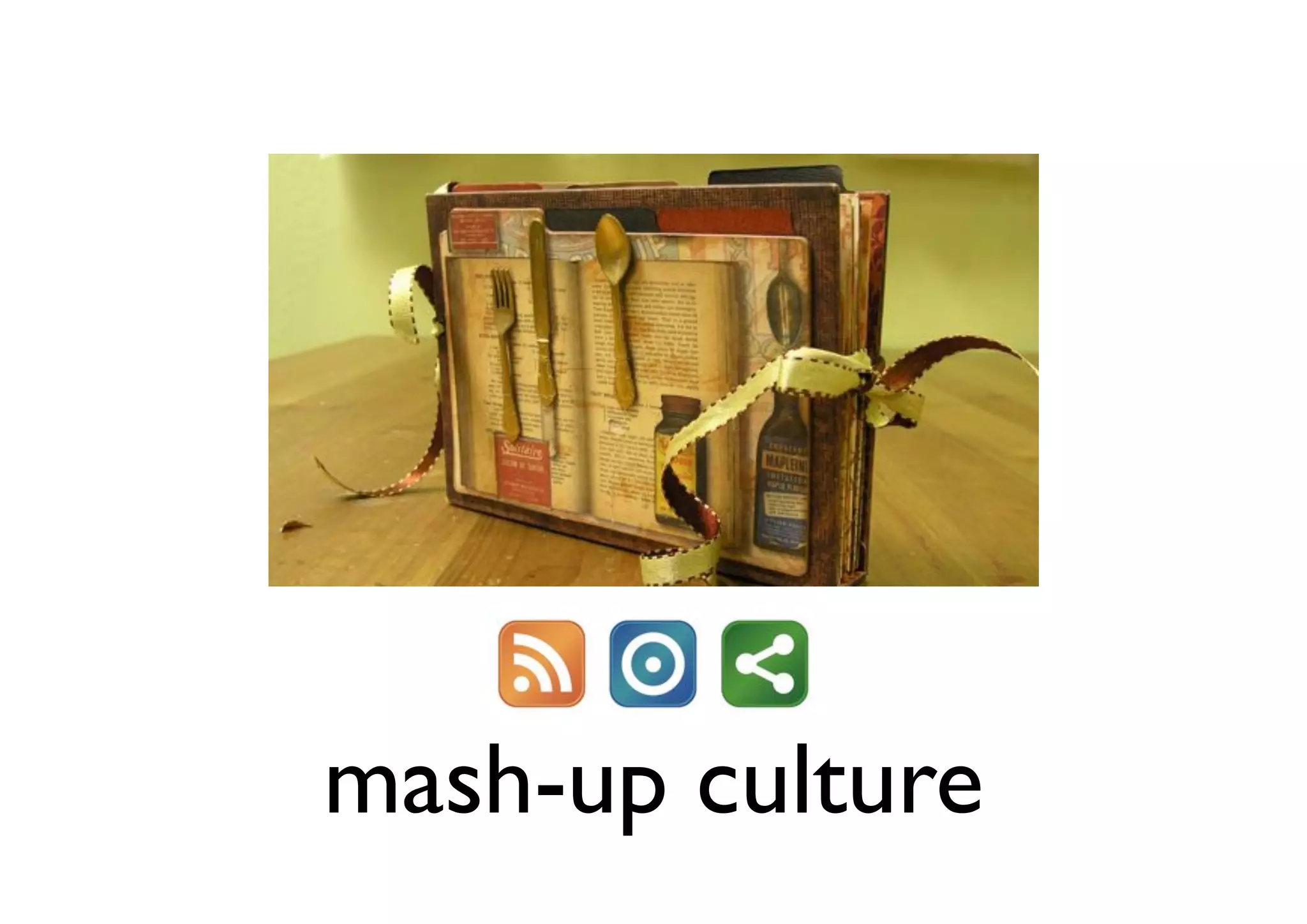 mash-up culture
 