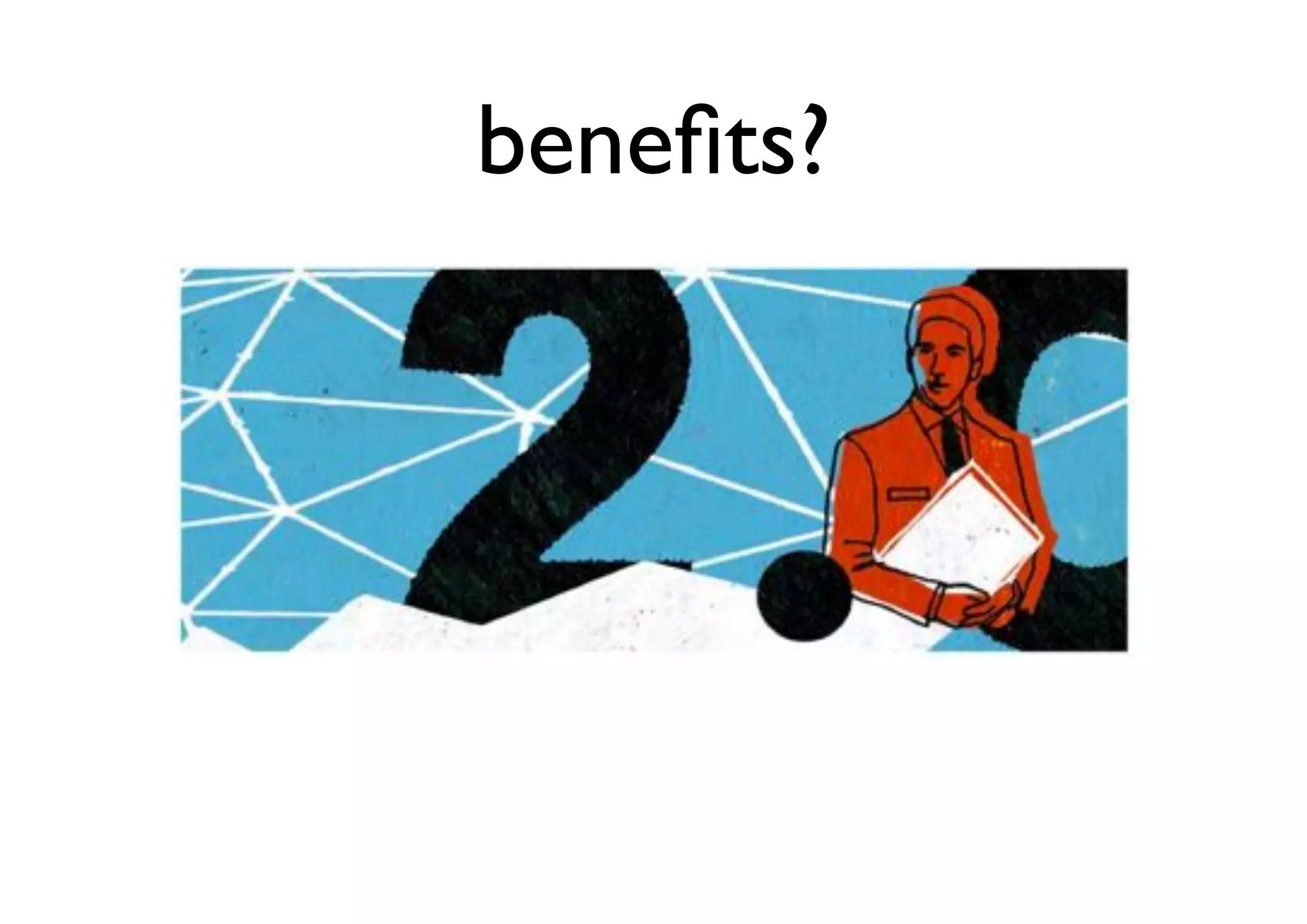 beneﬁts?
 