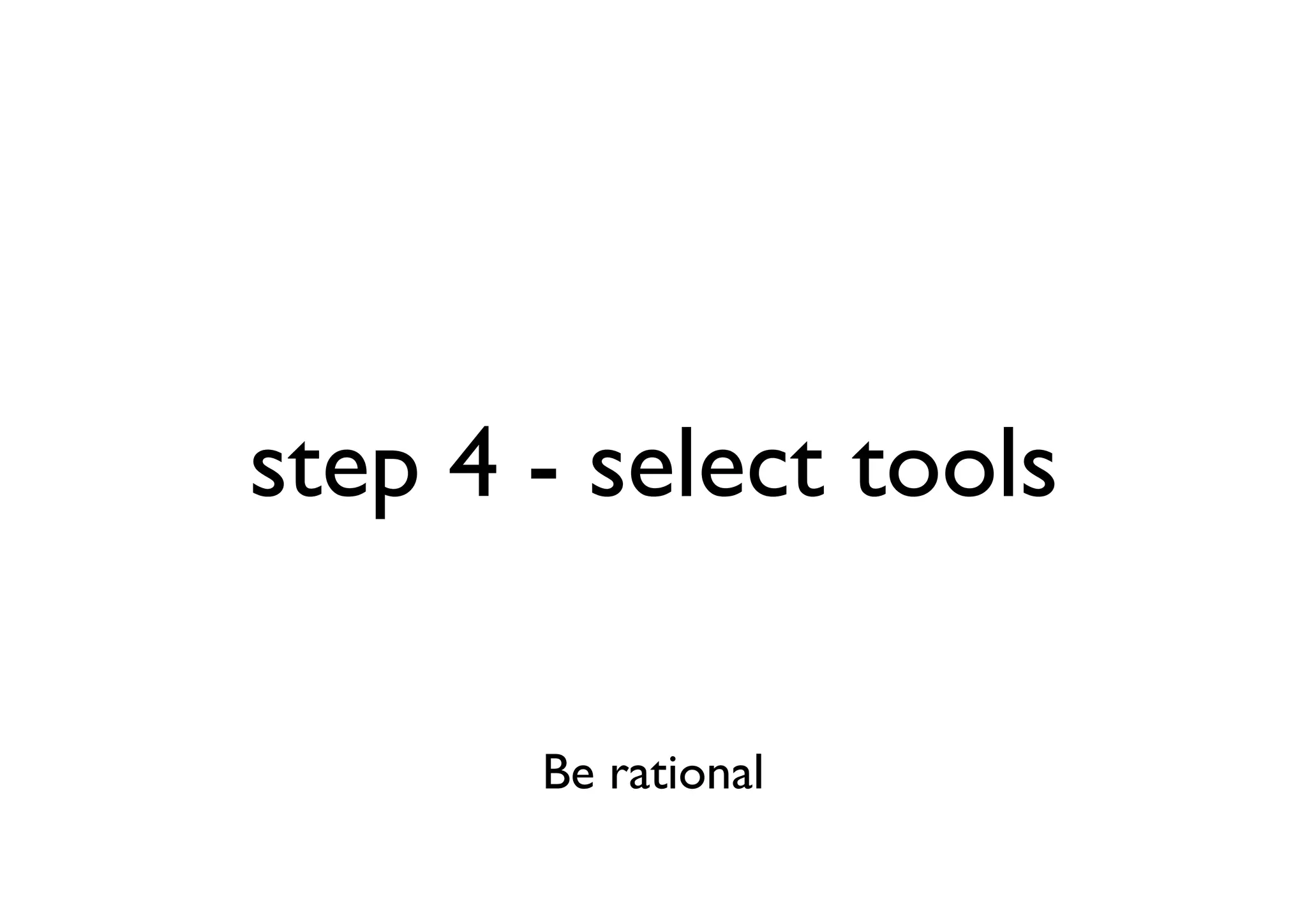 step 4 - select tools

       Be rational
 