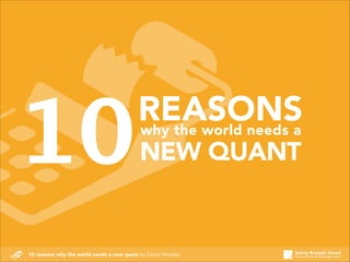 10

REASONS
why the world needs a
NEW QUANT

10 reasons why the world needs a new quant by David Veredas

 