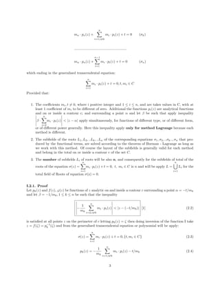 mκ · px(z) +
n
X
i=1,i6=k
mi · pi(z) + t = 0 (σk)
.....................................................
mn · pn(z) +
n−1
X
i=1
mi · pi(z) + t = 0 (σn)
which ending in the generalised transcendental equation:
n
X
i=1
mi · pi(z) + t = 0, t, mi ∈ C
Provided that:
1. The coefficients mi, t 6= 0, where i positive integer and 1 ≤ i ≤ n, and are takes values in C, with at
least 1 coefficient of mi to be different of zero. Additional the functions pi(z) are analytical functions
and on or inside a contour c; and surrounding a point α and let β be such that apply inequality
 